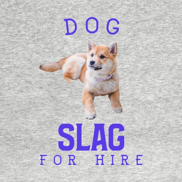 Dog slag for hire by Popstarbowser